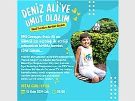 DENİZ ALİ'YE UMUT OLALIM...