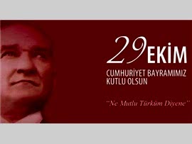 29  EKİM CUMHURİYET BAYRAMINIZ KUTLU OLSUN.